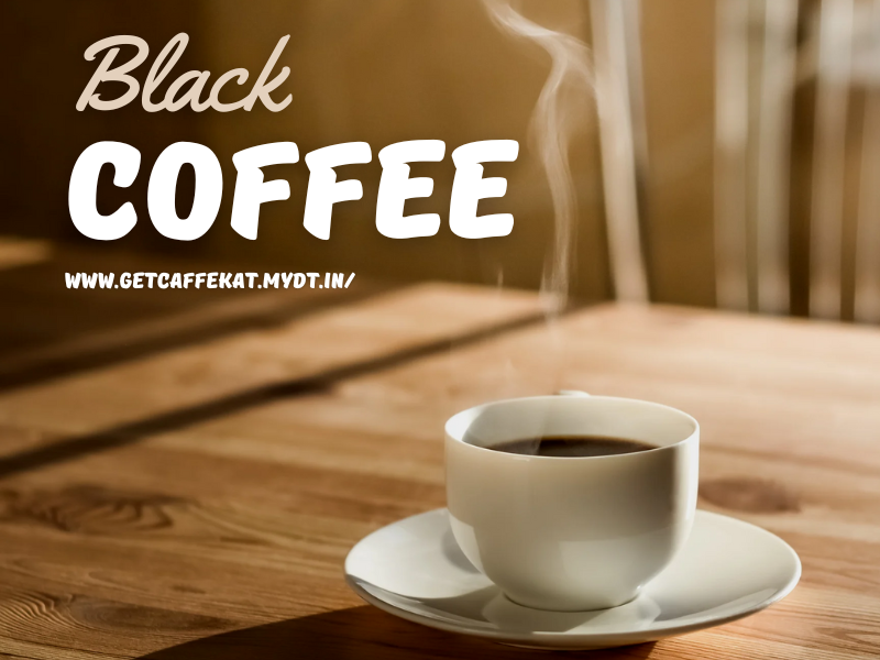 black coffee